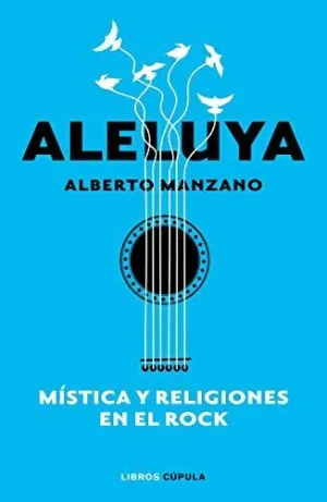 ALELUYA. MÍSTICA Y RELIGIONES EN EL ROCK