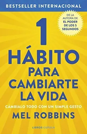 1 HÁBITO PARA CAMBIARTE LA VIDA. CÁMBIALO TODO CON UN SIMPLE GESTO