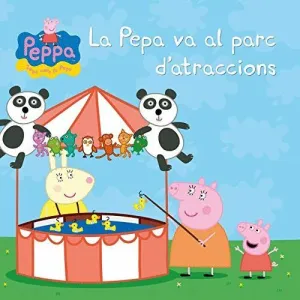 LA PEPA VA AL PARC D´ATRACCIONS (LA PORQUETA PEPA. PRIMERES LECTURES)