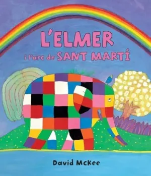 L´ELMER I L´ARC DE SANT MARTÍ (L´ELMER. ÀLBUM IL.LUSTRAT)