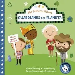 MIS PRIMEROS HEROES. GUARDIANES DEL PLANETA: DAVID ATTENBOROUGH · GRETA THUNBERG · ISATOU CEESAY · J