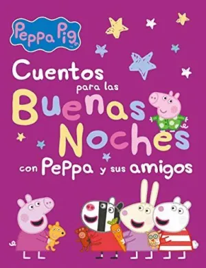 PEPPA PIG. CUENTOS PARA LAS BUENAS NOCHES CON PEPPA Y SUS AMIGOS