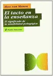 EL TACTO EN LA ENSEÑANZA: EL SIGNIFICADO DE LA SENSIBILIDAD PEDAGÓGICA