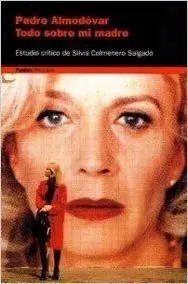 TODO SOBRE MI MADRE. PEDRO ALMODOVAR  (2.MANO)