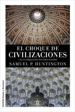 EL CHOQUE DE CIVILIZACIONES Y LA RECONFIGURACION DEL ORDEN MUNDIAL