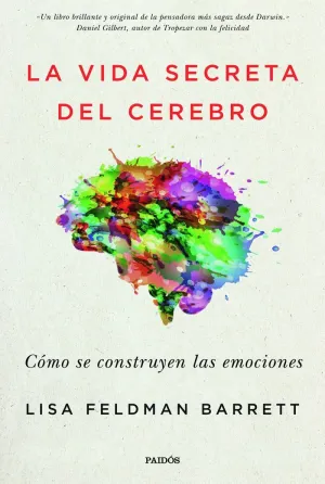 LA VIDA SECRETA DEL CEREBRO: CÓMO SE CONSTRUYEN LAS EMOCIONES