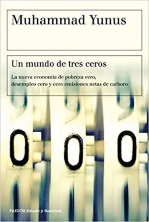 UN MUNDO DE TRES CEROS: LA NUEVA ECONOMÍA DE POBREZA CERO, DESEMPLEO CERO Y CERO EMISIONES NETAS DE