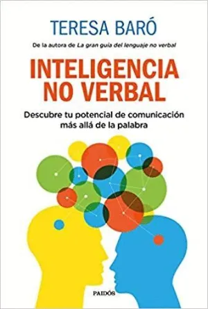 INTELIGENCIA NO VERBAL: DESCUBRE TU POTENCIAL DE COMUNICACIÓN MÁS ALLÁ DE LA PALABRA