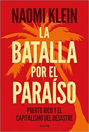 LA BATALLA POR EL PARAÍSO: PUERTO RICO Y EL CAPITALISMO DEL DESASTRE