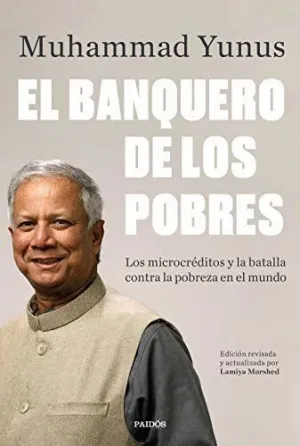 EL BANQUERO DE LOS POBRES. LOS MICROCRÉDITOS Y LA BATALLA CONTRA LA POBREZA EN EL MUNDO