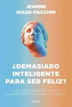 ¿DEMASIADO INTELIGENTE PARA SER FELIZ? <BR>