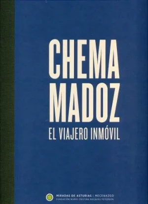 CHEMA MADOZ, MIRADAS DE ASTURIAS : EL VIAJERO INMÓVIL