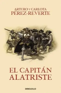 EL CAPITÁN ALATRISTE (LAS AVENTURAS DEL CAPITÁN ALATRISTE  I)