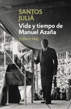 VIDA Y TIEMPO DE MANUEL AZAÑA (1880-1940)