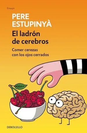 LADRON DE CEREBROS. COMER CEREZAS CON