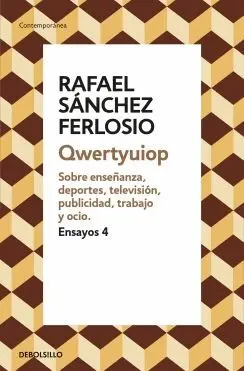 QWERTYUIOP: SOBRE ENSEÑANZA, DEPORTES, TELEVISIÓN, PUBLICIDAD, TRABAJO Y OCIO (ENSAYOS 4)