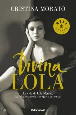 DIVINA LOLA: LA VIDA DE LOLA MONTES, LA FALSA ESPAÑOLA QUE QUISO SER REINA