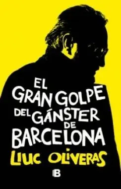 EL GRAN GOLPE DEL GÁNSTER DE BARCELONA