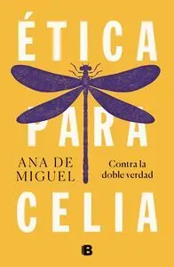 ETICA PARA CELIA: CONTRA LA DOBLE VERDAD