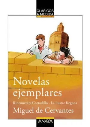 NOVELAS EJEMPLARES: RINCONETE Y CORTADILLO/LA ILUSTRE FREGONA.