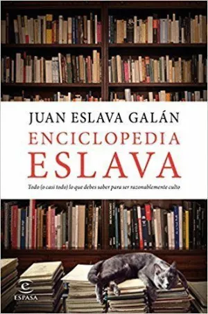 ENCICLOPEDIA ESLAVA: TODO (O CASI TODO) LO QUE DEBES SABER PARA SER RAZONABLEMENTE CULTO