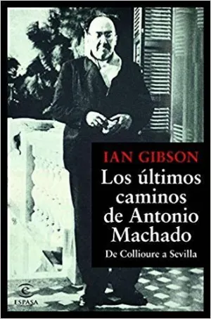 LOS ÚLTIMOS CAMINOS DE ANTONIO MACHADO: DE COLLIOURE A SEVILLA