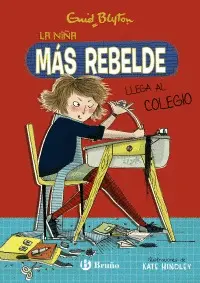 ENID BLYTON. LA NIÑA MÁS REBELDE LLEGA AL COLEGIO