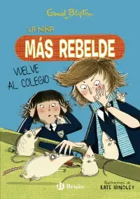 ENID BLYTON. LA NIÑA MÁS REBELDE VUELVE AL COLEGIO