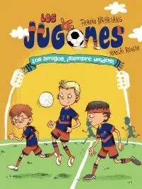 LOS JUGONES: LOS AMIGOS, ¡SIEMPRE UNIDOS!