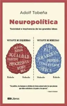 NEUROPOLÍTICA: TOXICIDAD E INSOLVENCIA DE LAS GRANDES IDEAS