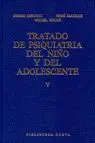 TRATADO DE PSIQUIATRIA DEL NIÑO Y DEL ADOLESCENTE (TOMO 5)