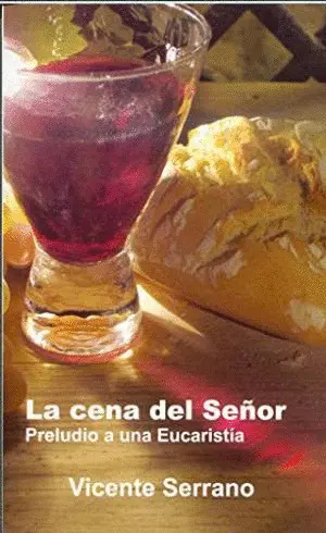 LA CENA DEL SEÑOR. PRELUDIO A UNA EUCARISTIA