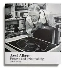 JOSEF ALBERS : PROCESS AND PRINTMAKING. 1914-1975