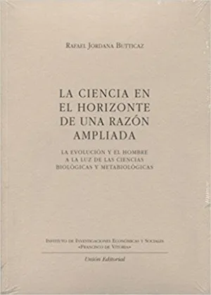 LA CIENCIA EN EL HORIZONTE DE UNA RAZÓN AMPLIADA: LA EVOLUCIÓN DEL HOMBRE A LA LUZ DE LAS CIENCIAS B