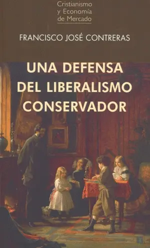 UNA DEFENSA DEL LIBERALISMO CONSERVADOR