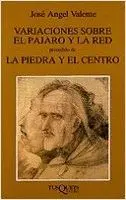 VARIACIONES SOBRE EL PÁJARO Y LA RED, PRECEDIDO DE LA PIEDRA Y EL CENTRO