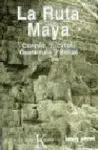 LA RUTA MAYA: YUCATAN, GUATEMALA Y BELIZE. (GUIA)