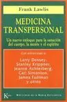 MEDICINA TRANSPERSONAL: UN NUEVO ENFOQUE PARA LA SANACION DEL CUERPO, LA MENTE Y EL ESPIRITU.