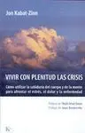 VIVIR CON PLENITUD LAS CRISIS: CÓMO UTILIZAR LA SABIDURÍA DEL CUERPO Y DE LA MENTE PARA AFRONTAR EL