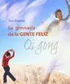 LA GIMNASIA DE LA GENTE FELIZ: QI GONG