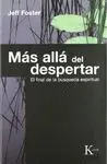 MAS ALLA DEL DESPERTAR: EL FINAL DE LA BUSQUEDA ESPIRITUAL.