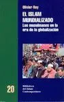 EL ISLAM MUNDIALIZADO: LOS MUSULMANES EN LA ERA DE LA GLOBALIZACIÓN