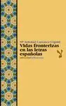 VIDAS FRONTERIZAS EN LAS LETRAS ESPAÑOLAS