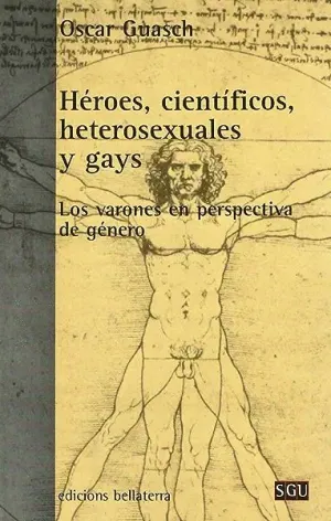 HÉROES, CIENTÍFICOS, HETEROSEXUALES Y GAYS : <BR>