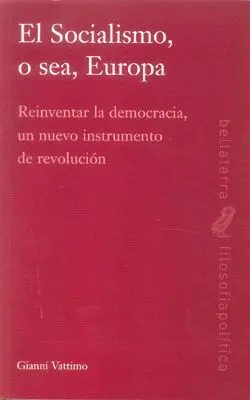 EL SOCIALISMO, O SEA, EUROPA : REINVENTAR LA DEMOCRACIA, UN NUEVO INSTRUMENTO DE REVOLUCIÓN