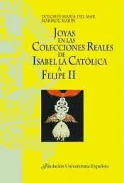 JOYAS EN LAS COLECCIONES REALES DE ISABEL LA CATÓLICA A FELIPE II