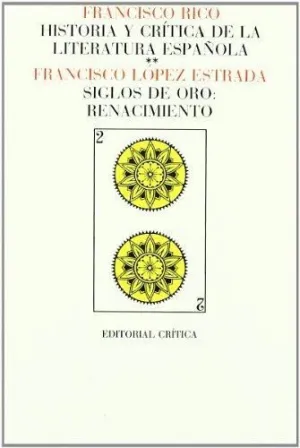 HISTORIA Y CRITICA DE LA LITERATURA ESPAÑOLA. SIGLOS DE ORO: RENACIMIENTO