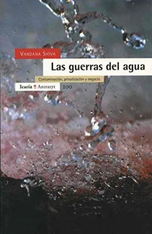 LAS GUERRAS DEL AGUA: CONTAMINACIÓN, PRIVATIZACIÓN Y NEGOCIO