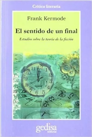 EL SENTIDO DE UN FINAL: ESTUDIOS SOBRE LA TEORÍA DE LA FICCIÓN