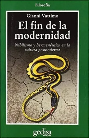 EL FIN DE LA MODERNIDAD: NIHILISMO Y HERMENÉUTICA EN LA CULTURA POSMODERNA